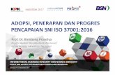 ADOPSI, PENERAPAN DAN PROGRES PENCAPAIAN SNI ISO … · 2020. 3. 10. · 28 Date: ADOPSI ISO 37001:2016 to SNI ISO 37001:2016 by Technical Committee: 03-02 Quality Management System