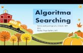 Algoritma Searching · 2017. 11. 23. · Algoritma Binary Search 1. Data diambil dari posisi 1 sampai posisi akhir N 2. Kemudian cari posisi data tengah dengan rumus: (posisi awal