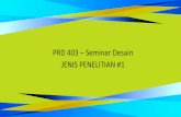 PRD 403 – Seminar Desain JENIS PENELITIAN #1ocw.upj.ac.id/files/Slide-PRD403-PRD403-Slide-05.pdf · 2020. 9. 4. · Penelitian aksi (action research) bertujuan ... Policy research
