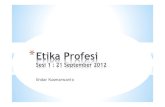 etika profesi - sesi 1 · 2020. 10. 26. · Pertemuan Tanggal Bahasan 1 21 Sept Kontrak Kuliah + Pengantar 2 Tinjauan Umum Etika 3 Perkembangan Etika Komputer 4 Pekerjaan, Profesi