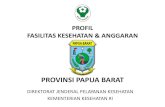 PROVINSI PAPUA BARATsirs.yankes.kemkes.go.id/data/Profile/Profil Faskes Final...Gambaran Umum Nama Resmi Provinsi Papua Barat Ibukota Kabupaten Manokwari Luas Wilayah 299.671,63 km