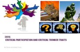 2015 CRITICAL PARTICIPATION-CRITICAL THINKERS TRAITS-2...• tugas • bacaan • materi kuliah • film • percakapan Karakteristik pribadi • gaya belajar •Pengalaman •Tingkah