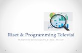 Riset & Programming Televisi - Universitas Brawijaya · 2019. 2. 19. · Riset Telepon • Untuk mendapatkan tanggapan program yang masih tayang di TV • Memiliki dua tujuan, yaitu