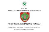 PROVINSI KALIMANTAN TENGAHsirs.yankes.kemkes.go.id/data/Profile/Profil Faskes Final plus PDF/PD… · Nama Resmi Provinsi Kalimantan Tengah Ibukota Palangkaraya Luas Wilayah 153.564,50