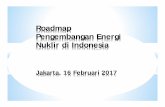 Roadmap Pengembangan Energi Nuklir di Indonesia · 2017. 3. 6. · Pasal 11 ayat (3) Peraturan Pemerintah No.79 Tahun 2014 ... eputusan Go Nuklir ada di Menteri ESDM. siapkan Forum
