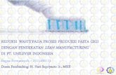 REDUKSI WASTE PADA PROSES PRODUKSI PASTA GIGI DENGAN …repository.its.ac.id/72331/3/2511100113-Presentation.pdf · 2019. 12. 11. · Produk Pasta Gigi Unilever Indonesia Define 1.