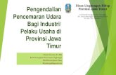 Kebijakan Pengendalian Pencemaran Air Provinsi Jawa Timur...dalam udara ambien oleh kegiatan manusia, sehingga mutu udara ambien tidak dapat memenuhi fungsinya. (PP No. 41 thn 1999