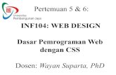 INF104: WEB DESIGN Dasar Pemrograman Web dengan CSS...Pendahuluan Definisi • Cascading Style Sheets(CSS) adalah suatu teknologi yang digunakan untuk memperindah halaman website (situs),