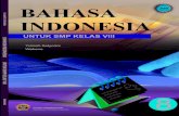 BAHASA INDONESIA UNTUK KELAS VIII - ipintar.jatengprov.go.id/uploads/users/kontributor_bptikp/...BAHASA INDONESIA UNTUK KELAS VIII - iiiKATA SAMBUTAN Puji syukur kami panjatkan ke
