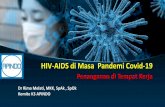 HIV-AIDS di Masa Pandemi Covid-19...Program HIV-AIDS Pencegahan Testing Terapi • Kebijakan Non Diskriminatif & Non Stigmatisasi • Edukasi dan Komunikasi Cegah Stigmatisasi •