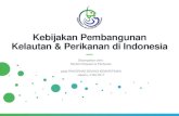 Kebijakan Pembangunan Kelautan & Perikanan di Indonesia · 2017. 5. 20. · Misi KKP dalam mencapai visi Pemerintah “Laut Masa Depan Bangsa” “LAUT ADALAH MASA DEPAN BANGSA”