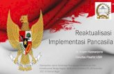 Reaktualisasi Implementasi Pancasila · 2017. 12. 13. · Globalisasi Gerakan transnasoinal (radikalisme, narkoba dll) Neo Kolonialisasme Proxy war. Langkah-langkah yang perlu ditempuh