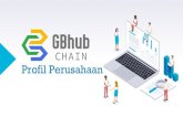 GBHUB Company Profile · 2020. 12. 28. · Anda: BTC, ETH, USDT, GChip Beli dan Jual apa pun di GB Mall menggunakan Cryptocurrency Akses Sederhana dan Mudah dengan Teknologi Blockchain