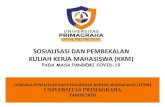 SOSIALISASI DAN PEMBEKALAN KULIAH KERJA MAHASISWA …primagraha.ac.id/po-content/uploads/01_-_materi... · 2020. 10. 10. · KKM UPG tahun 2020 4. Mahasiswa/Peserta wajib melampirkan