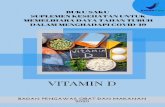 VITAMIN D - insetgalus.com Saku Vitamin D... · 2020. 9. 3. · BUKU SAKU SUPLEMEN KESEHATAN UNTUK MEMELIHARA DAYA TAHAN TUBUH DALAM MENGHADAPI COVID-19 VITAMIN D Badan Pengawas Obat