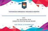 TANTANGAN DEMOKRASI INDONESIA KEDEPAN · 2020. 11. 26. · 13 Menurunnya Kualitas Daftar Pemilih Tetap (DPT) *) Indikator 11-14 terkait Pemilu 2019. KEMENTERIAN DALAM NEGERI REPUBLIK