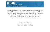 Pengalaman IHQN membangun Jejaring Kerjasama Peningkatan … · 2012. 10. 11. · Pengalaman IHQN membangun Jejaring Kerjasama Peningkatan Mutu Pelayanan Kesehatan Hanevi Djasri Koordinator