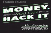 Money, You Can Hack It: 101 Creative Ways To Increase Your Net Worth, Grow Your Wealth, and Have Fun Along The Way