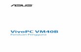 VivoPC VM40B - Asus · 2019. 3. 10. · Informasi Hak Cipta Dilarang memperbanyak, mengirim, merekam, menyimpan sebagian atau keseluruhan panduan ini, termasuk produk dan perangkat