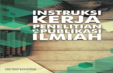INSTRUKSI KERJA PENELITIAN & PUBLIKASI ILMIAH · 2019. 11. 18. · 6. Keputusan Direktur Jenderal Pendidikan Islam Nomor 7142 Tahun 2017 tentang Pencegahan Plagiarism di Perguruan