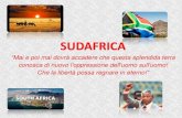 SUDAFRICA · 2020. 5. 17. · meridionale dell'Africa, immediatamente a sud del Tropico del Capricorno, il Sudafrica confina a nord con la Namibia, il Botswana, lo Zimbabwe e il Mozambico,
