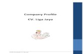Company Profile CV. Liga Jayaligajaya.com/hasil/Produksi/Company Profile LIGA JAYA.pdf · 2016. 2. 8. · Profile Perusahaan CV. Liga Jaya LAYANAN SARANA & PRASARANA CV. Liga Jaya
