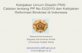Kebijakan Umum Disiplin PNS: Catatan tentang PP No.53/2010 … · 2013. 4. 10. · Kebijakan Umum Disiplin PNS: Catatan tentang PP No.53/2010 dan Kebijakan Reformasi Birokrasi di