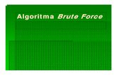 Algoritma Brute Force · 2018. 6. 13. · Definisi Brute Force Brute force adalah sebuah pendekatan yang lempang (straightforward) untuk memecahkan suatu masalah, biasanya didasarkan