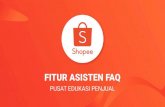 FITUR ASISTEN FAQ · 2020. 8. 12. · Fitur ini akan muncul di halaman chat Pembeli dengan versi aplikasi minimum v2.47.10 (Android) & v2.47.14 (iOS). Jika versi aplikasi Pembeli