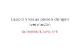 Laporan kasus pasien dengan ivermectin...Laporan kasus pasien dengan ivermectin Dr. HADIANTI, SpPD, KPTI 1. Tn M 52 Th , DM, CHF, Obesitas III, saat dikonsulkan dengan HFNC →perbaikan