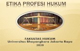 ETIKA PROFESI HUKUM - Ubharajaya Repositoryrepository.ubharajaya.ac.id/4542/7/Kuliah 7 Etika Profesi...S.T.Kansil,SH,MH, Pokok-Pokok Etika Profesi Hukum, 2003 -Dll. PERATURAN PERUNDANG-UNDANGAN