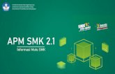 APM SMK 2 · 2021. 8. 3. · APM SMK 2.1 Aplikasi Penjaminan Mutu SMK (APM SMK 2.1) merupakan aplikasi berbasis web (Online) Input capaian kinerja komponen input, proses, output,
