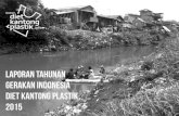 INDONESIA “DITUDUH” SEBAGAI PENYUMBANG...laporan tahunan gerakan indonesia diet kantong plastik 2015 Lokasi: Sungai Ciliwung INDONESIA “DITUDUH” SEBAGAI PENYUMBANG SAMPAH PLASTIK