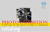 ILO...3 Photo Exhibition: “A Portrait of the World of Work in Indonesia” ork is source of life. For some, work can be their only hope for a better life. Sadly, however, the world