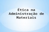 Ética na Administração de Materiais