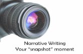 Narrative Writing Your “snapshot” moment