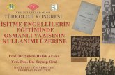 Prof. Dr. Şükrü Halûk Akalın - Yrd. Doç. Dr. Zeynep Oral, "İşitme Engellilerin Eğitiminde Osmanlı Yazısının Kullanımı Üzerine"