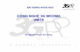 BÀI GIẢNG KHOÁ HỌC CÔNG NGH CÔNG NGH Ệ Ệ 3G WCDMA 3G WCDMA UMTS UMTS