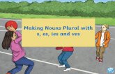 Making Nouns Plural with s, es, ies and ves