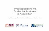 Presuppositions vs. Scalar Implicatures in Acquisition