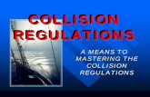 A MEANS TO A MEANS TO MASTERING MASTERING THE THE COLLISION COLLISION REGULATIONS REGULATIONS COLLISION REGULATIONS COLLISION REGULATIONS
