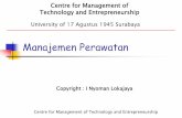 Manajemen Perawatan Centre for Management of Technology and Entrepreneurship University of 17 Agustus 1945 Surabaya Copyright : I Nyoman Lokajaya Centre for Management of Technology
