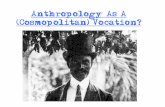 Anthropology as a (Cosmopolitan) Vocation?