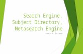 Search Engine, Subject Directory, MetaSearch Engine, Focused Crawler