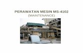 PERAWATAN MESIN MS-4102 (MAINTENANCE