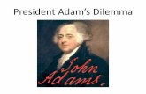 President Adam's Dilemma