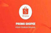 PUSAT EDUKASI PENJUAL SELLER EDUCATION HUB TENTANG PROMO SHOPEE 3 Promo Shopee adalah ¯¬¾tur promosi