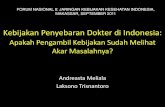 Kebijakan Penyebaran Dokter di Indonesia .â€“insentif bagi dokter spesialis, dokter/dokter gigi, bidan PTT yang bekerja di daerah sangat terpencil di seluruh Indonesia. Contoh