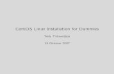 CentOS Linux Installation for Dummies .Masukkan CD CentOS Linux #1 kedalam CD-ROM drive. Restart