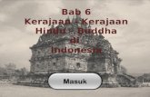 Bab 6 Kerajaan - Kerajaan  Hindu â€“ Buddha  di  Indonesia